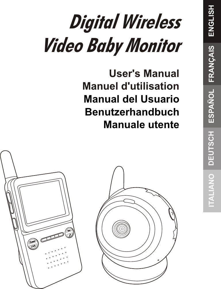 ENGLISHFRANÇAISESPAÑOLDEUTSCHITALIANO User&apos;s ManualManuel d&apos;utilisationManual del UsuarioBenutzerhandbuchManuale utente2.4 GHz Digital Wireless Video Baby Monitor11.1VOX