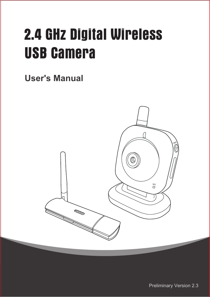 2.4 GHz Digital Wireless USB CameraUser&apos;s ManualPreliminary Version 2.3