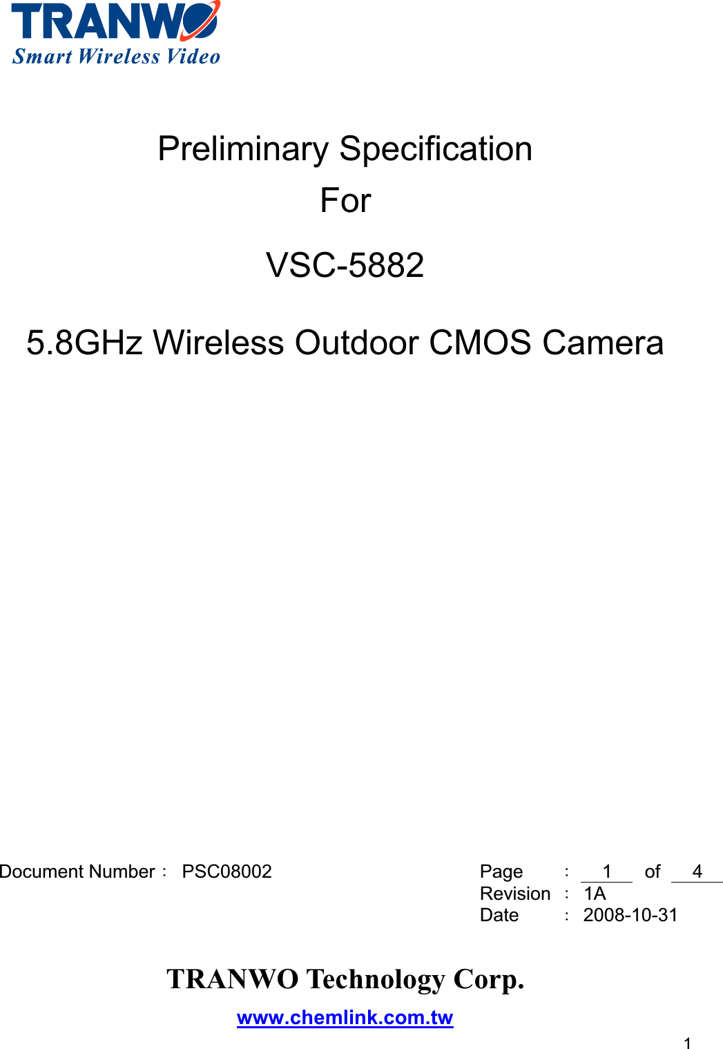 1Preliminary SpecificationForVSC-58825.8GHz Wireless Outdoor CMOS CameraDocument Number：PSC08002 Page ：1of4Revision ：1ADate ：2008-10-31TRANWO Technology Corp.www.chemlink.com.tw