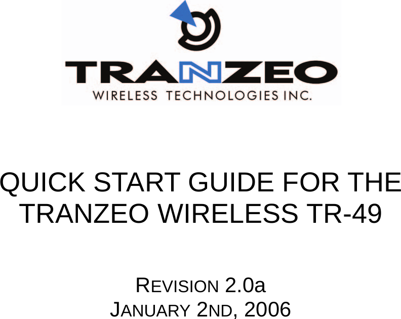                   QUICK START GUIDE FOR THE  TRANZEO WIRELESS TR-49    REVISION 2.0a JANUARY 2ND, 2006 