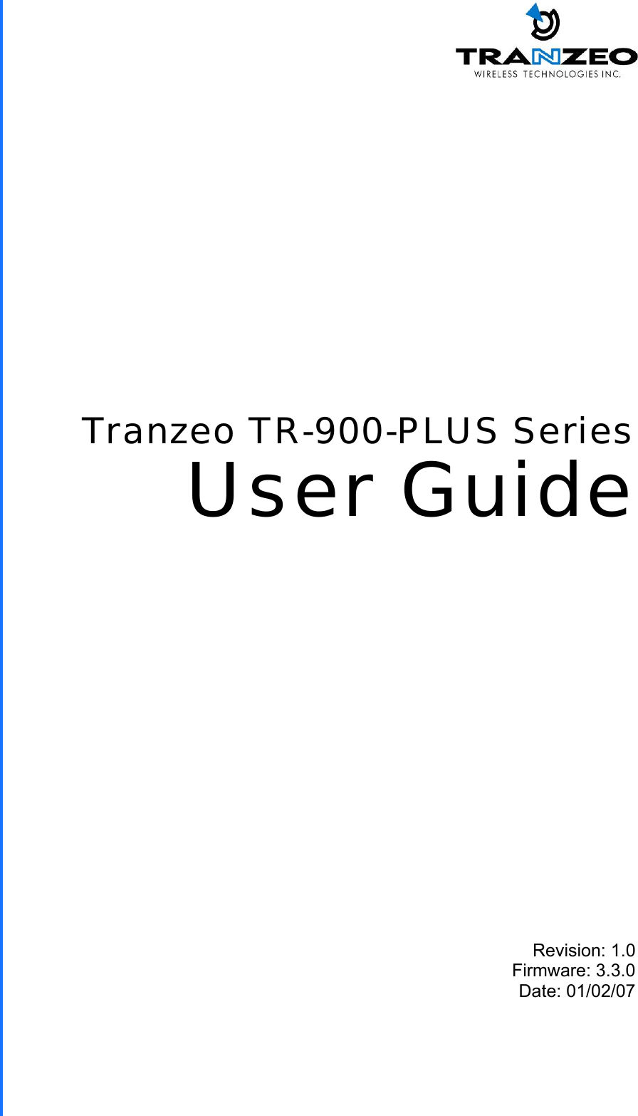  TRANZEO TR-900-PLUS Revision: 1.0 Firmware: 3.3.0 Date: 01/02/07 Tranzeo TR-900-PLUS Series User Guide 