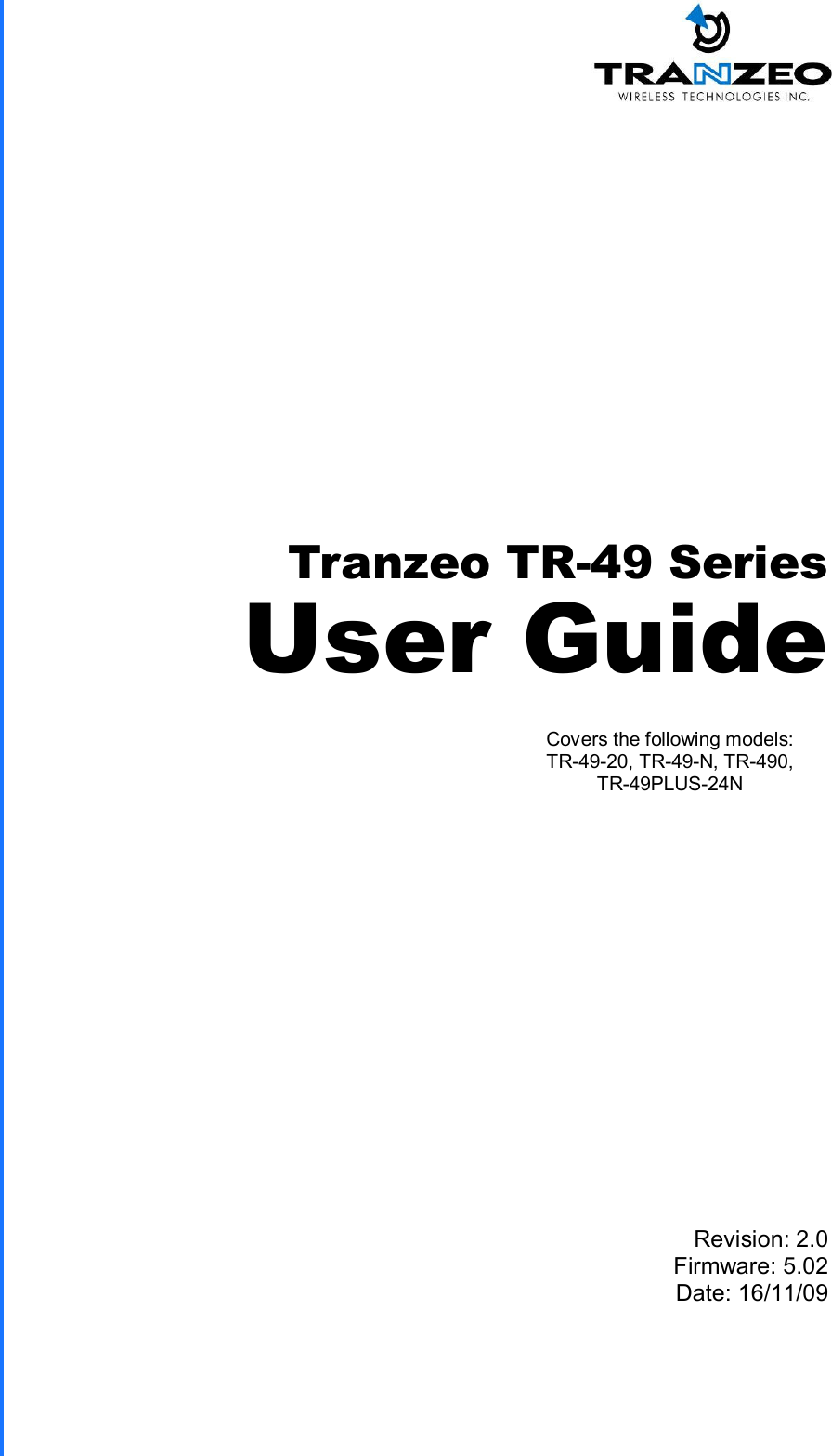  TRANZEO TR-49 Revision: 2.0 Firmware: 5.02 Date: 16/11/09 Tranzeo TR-49 Series User Guide Covers the following models:   TR-49-20, TR-49-N, TR-490, TR-49PLUS-24N 