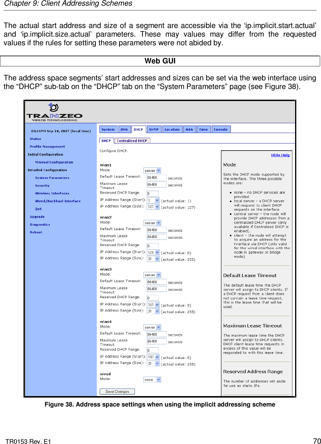 Chapter 9: Client Addressing Schemes  TR0153 Rev. E1    70 The actual start address and size of a segment are accessible via the ‘ip.implicit.start.actual’ and  ‘ip.implicit.size.actual’  parameters.  These  may  values  may  differ  from  the  requested values if the rules for setting these parameters were not abided by.  Web GUI The address space segments’ start addresses and sizes can be set via the web interface using the “DHCP” sub-tab on the “DHCP” tab on the “System Parameters” page (see Figure 38).    Figure 38. Address space settings when using the implicit addressing scheme 