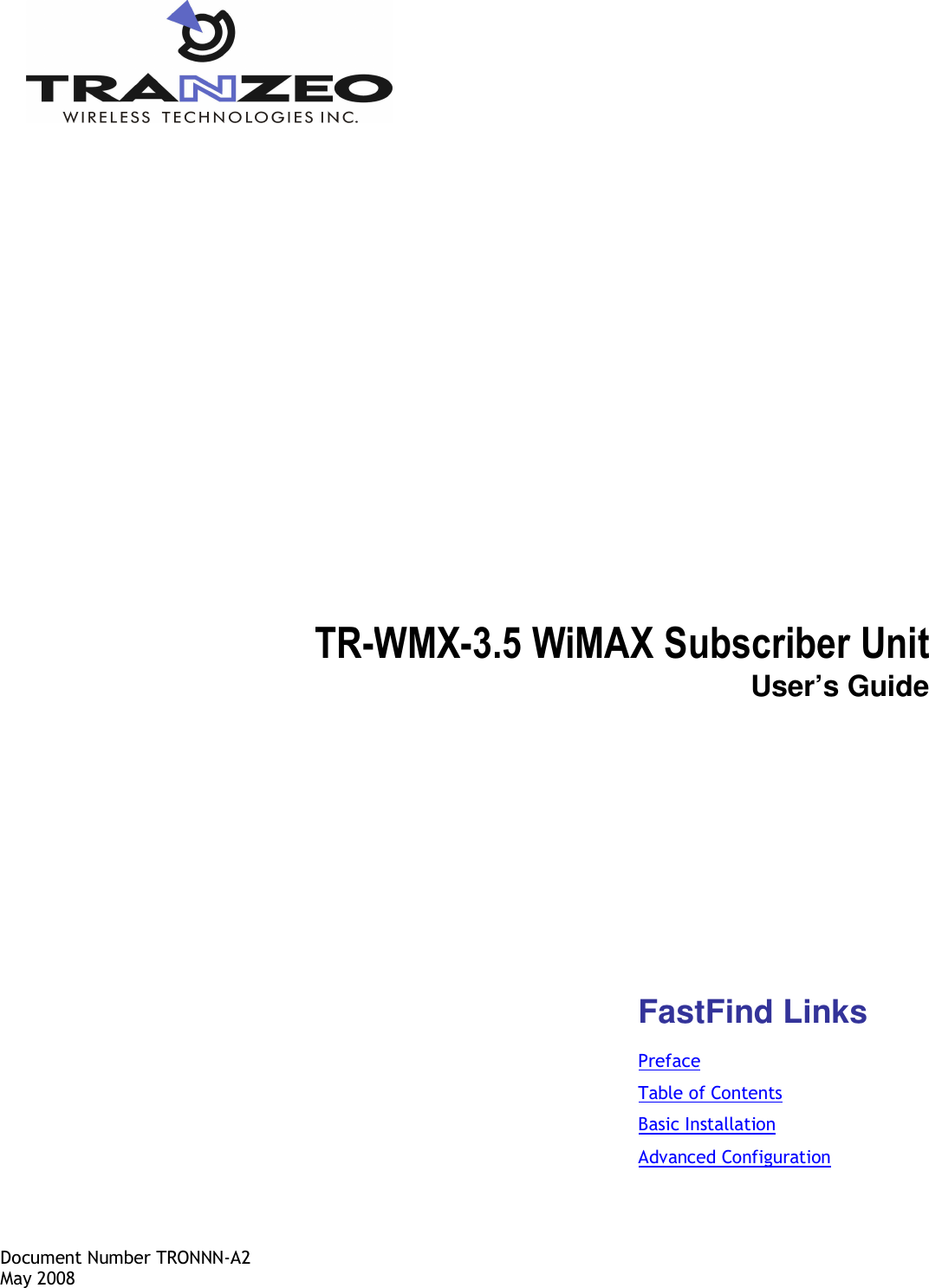  TR-WMX-3.5 WiMAX Subscriber Unit User’s Guide        Document Number TRONNN-A2 May 2008 FastFind Links Preface Table of Contents Basic Installation Advanced Configuration 