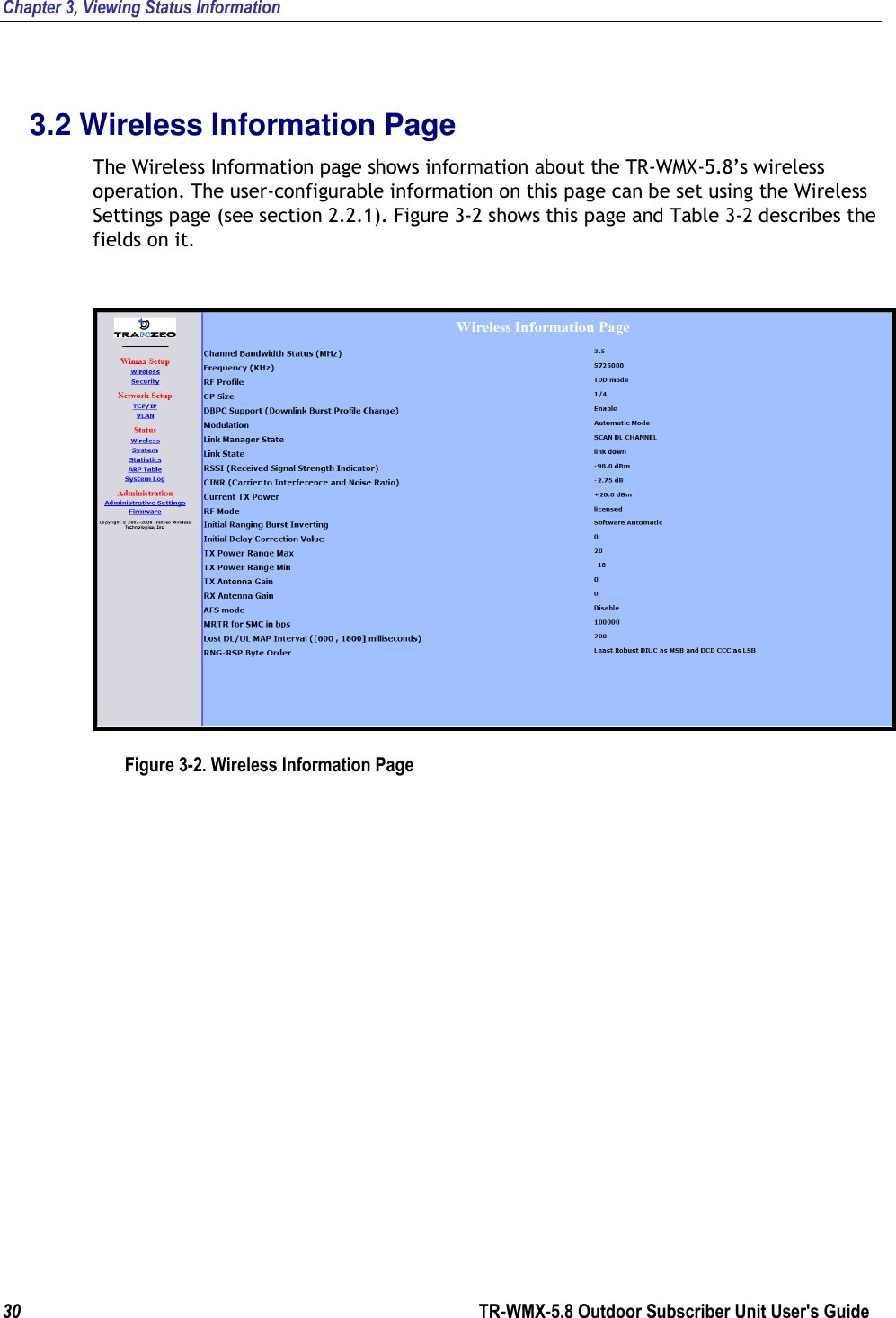 Chapter 3, Viewing Status Information 30        TR-WMX-5.8 Outdoor Subscriber Unit User&apos;s Guide  3.2 Wireless Information Page The Wireless Information page shows information about the TR-WMX-5.8’s wireless operation. The user-configurable information on this page can be set using the Wireless Settings page (see section 2.2.1). Figure 3-2 shows this page and Table 3-2 describes the fields on it.  Figure 3-2. Wireless Information Page 