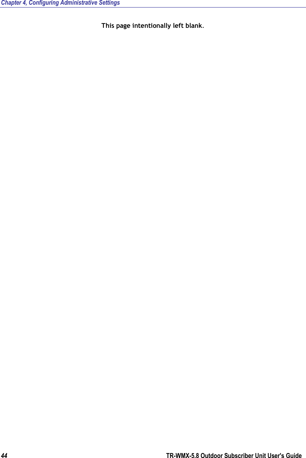 Chapter 4, Configuring Administrative Settings 44        TR-WMX-5.8 Outdoor Subscriber Unit User&apos;s Guide  This page intentionally left blank.