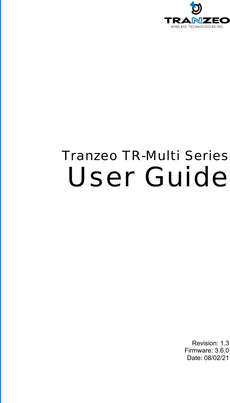  TR-Multi Series Revision: 1.3 Firmware: 3.6.0 Date: 08/02/21 Tranzeo TR-Multi Series User Guide 