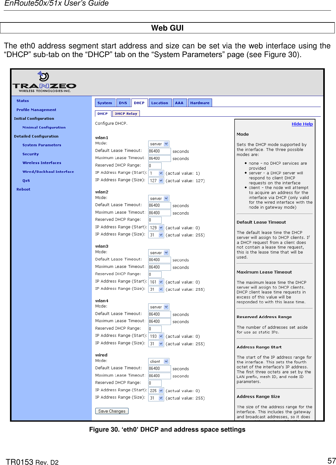 EnRoute50x/51x User’s Guide  TR0153 Rev. D2   57 Web GUI The eth0 address segment start address and size can be set via the web interface using the “DHCP” sub-tab on the “DHCP” tab on the “System Parameters” page (see Figure 30).    Figure 30. ‘eth0’ DHCP and address space settings 