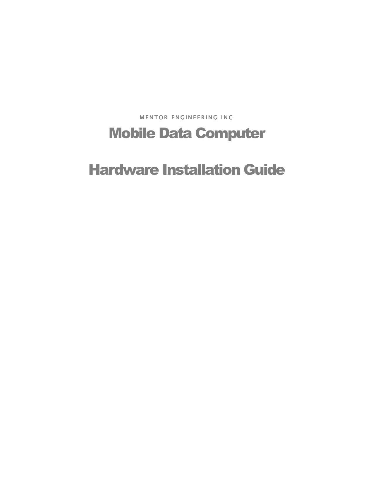 MENTOR ENGINEERING IMENTOR ENGINEERING IMENTOR ENGINEERING IMENTOR ENGINEERING INCNCNCNC    Mobile Data Computer  Hardware Installation Guide 