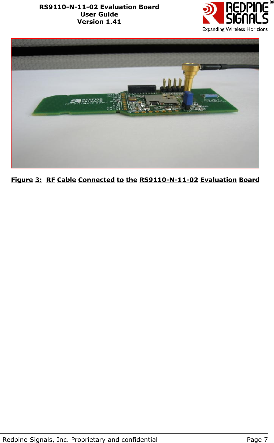        Redpine Signals, Inc. Proprietary and confidential    Page 7 RS9110-N-11-02 Evaluation Board User Guide Version 1.41    Figure 3:  RF Cable Connected to the RS9110-N-11-02 Evaluation Board                                