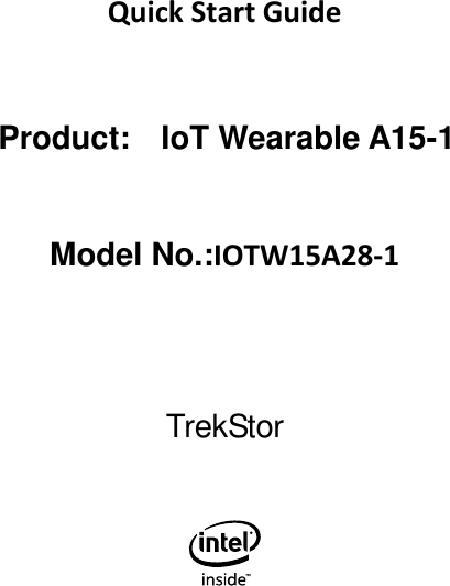  Quick Start Guide  Product: IoT Wearable A15-1  Model No.:IOTW15A28-1   TrekStor   