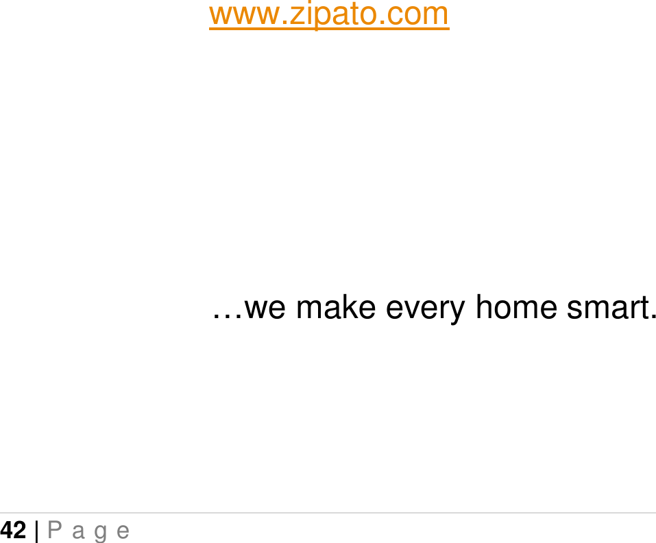 42 | P a g e      www.zipato.com    …we make every home smart. 