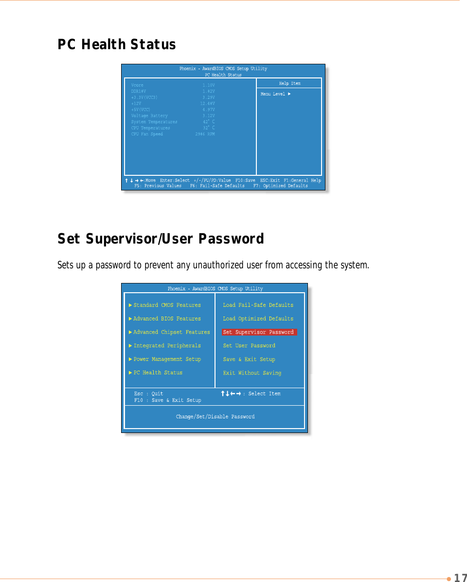 17Set Supervisor/User PasswordSets up a password to prevent any unauthorized user from accessing the system.PC Health Status