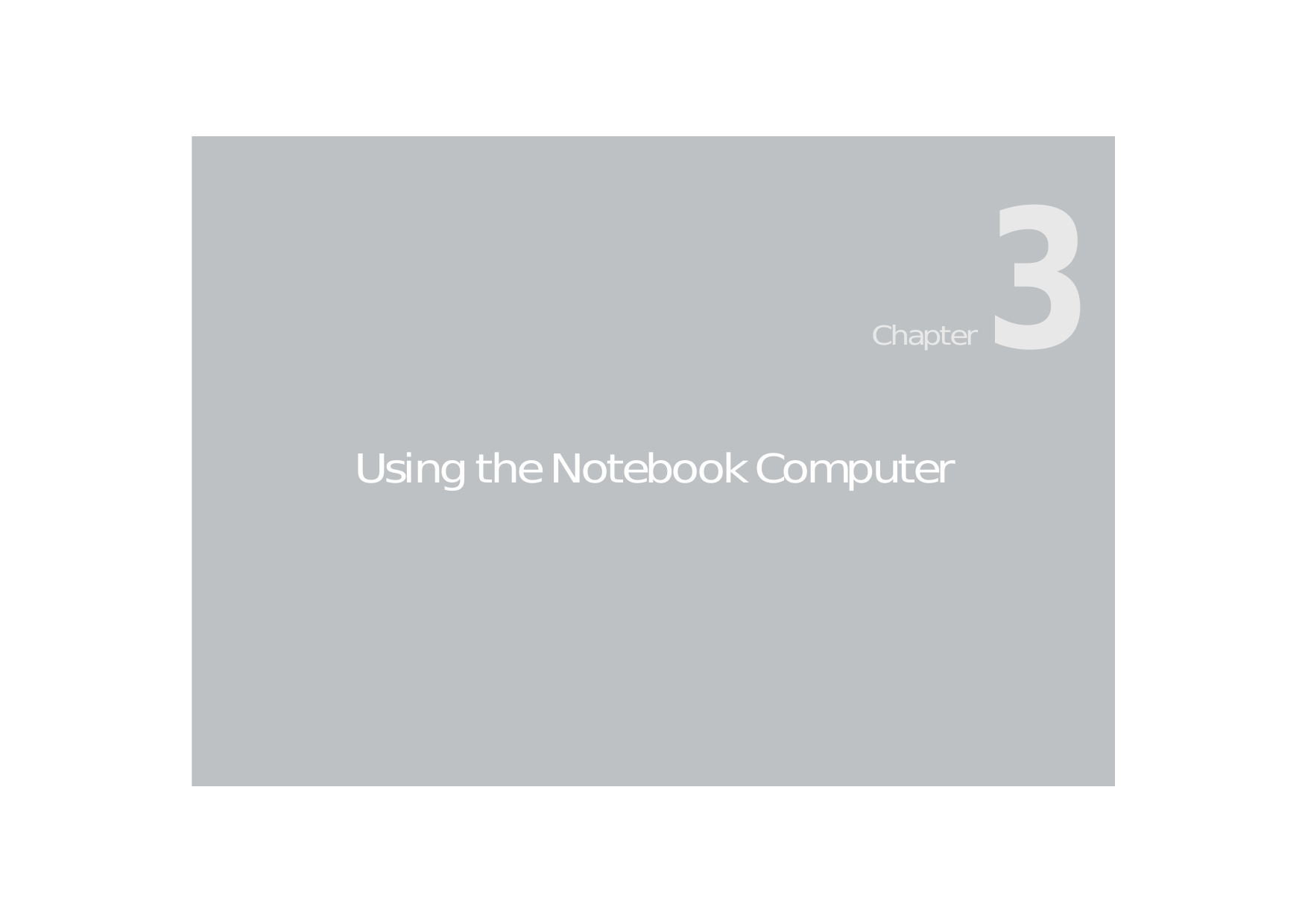 15Chapter 3 Using the Notebook ComputerUsing the Notebook ComputerChapter3