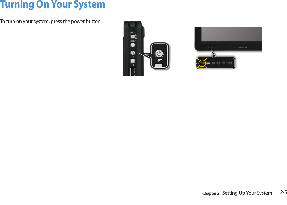 2-5Chapter 2   Setting Up Your SystemTurning On Your SystemTo turn on your system, press the power button.