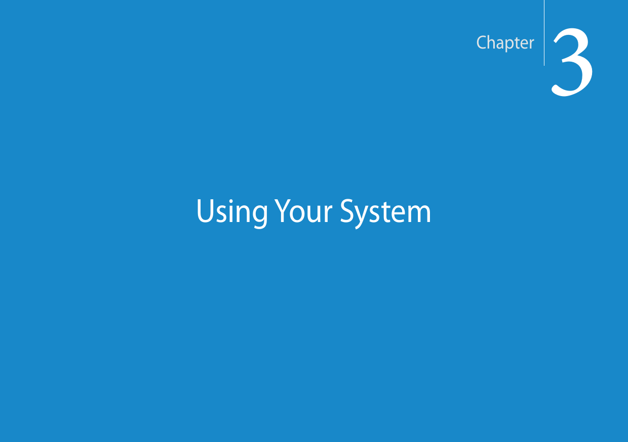 3Chapter 3   Using Your SystemUsing Your SystemChapter3