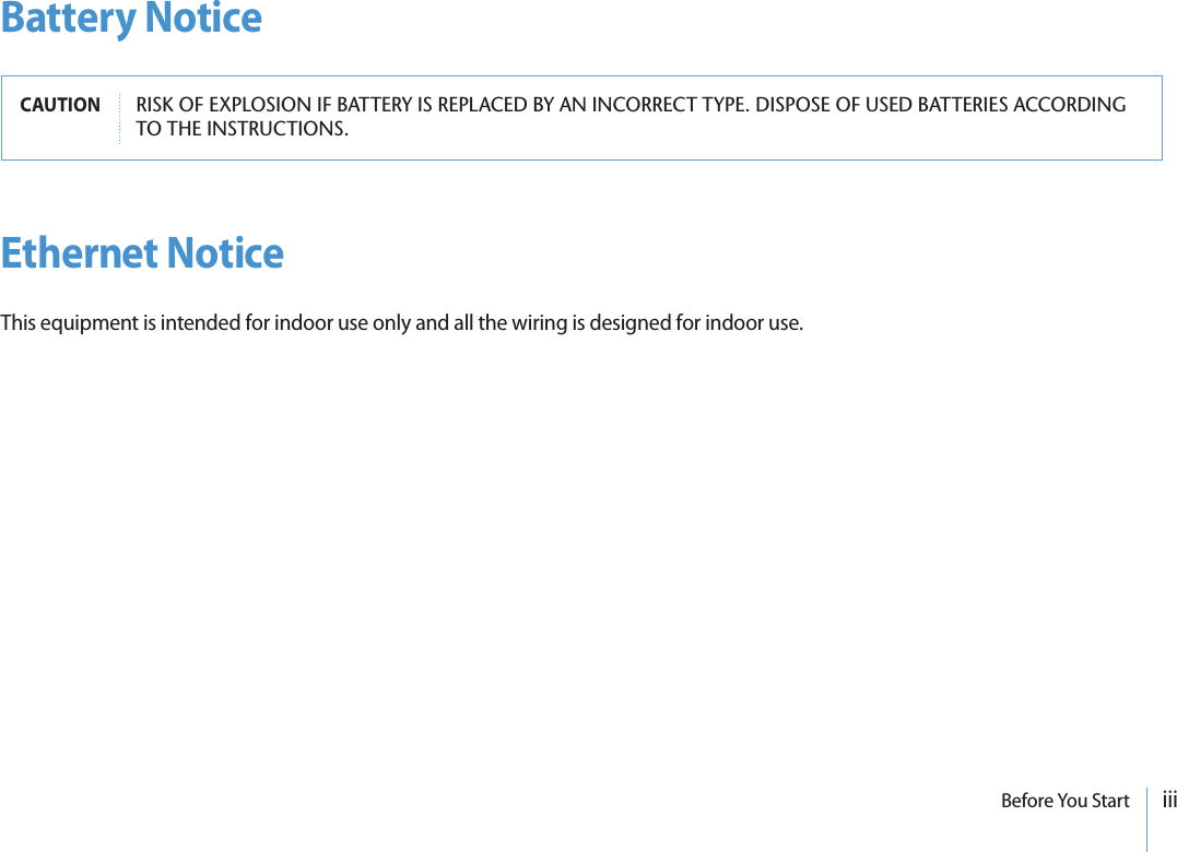 iiiBefore You StartEthernet NoticeThis equipment is intended for indoor use only and all the wiring is designed for indoor use.Battery NoticeCAUTION 2)3+/&amp;%80,/3)/.)&amp;&quot;!44%29)32%0,!#%$&quot;9!.).#/22%#4490%$)30/3%/&amp;53%$&quot;!44%2)%3!##/2$).&apos;4/4(%).3425#4)/.3