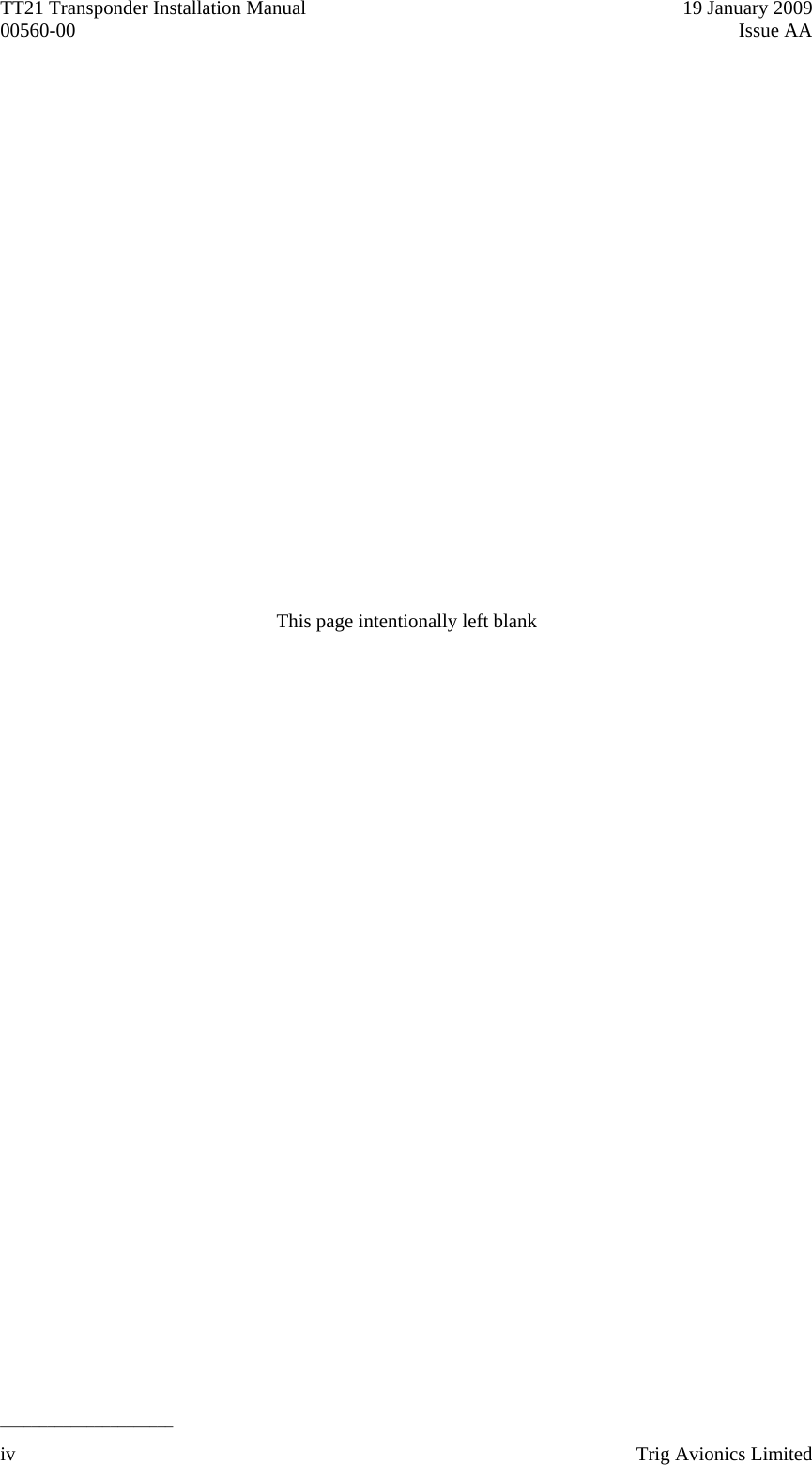 TT21 Transponder Installation Manual    19 January 2009 00560-00  Issue AA  ______________________ iv    Trig Avionics Limited                 This page intentionally left blank 