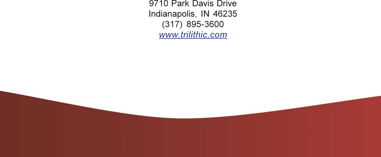 9710 Park Davis DriveIndianapolis,  IN  46235(317)  895-3600www.trilithic.com