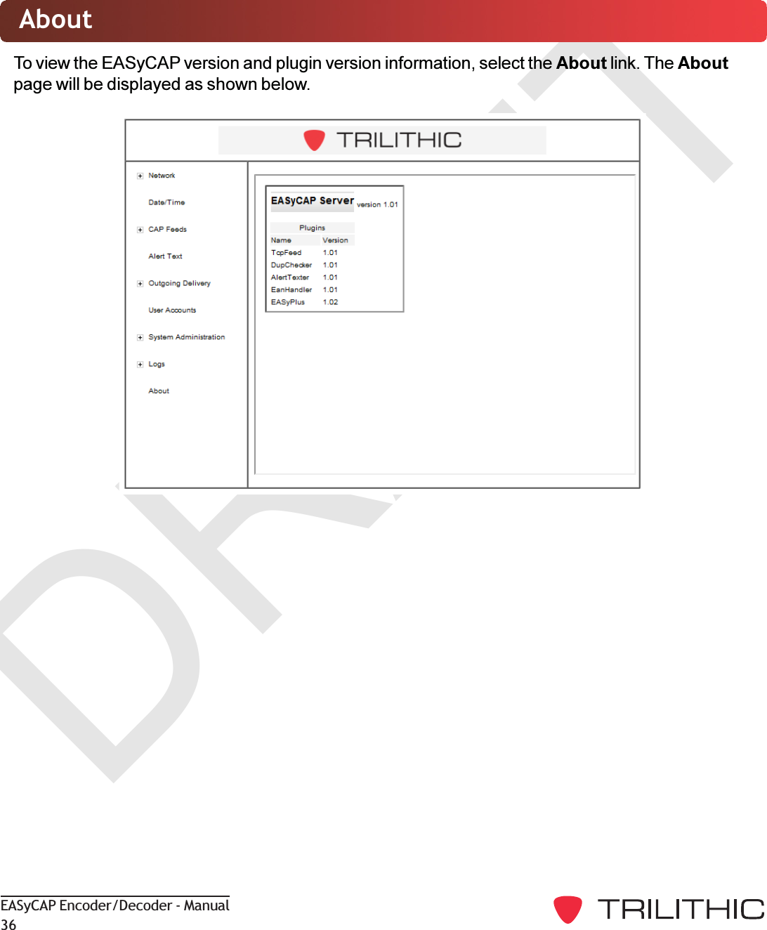 DRAFTEASyCAP Encoder/Decoder - Manual36AboutTo view the EASyCAP version and plugin version information, select the About link. The Aboutpage will be displayed as shown below.