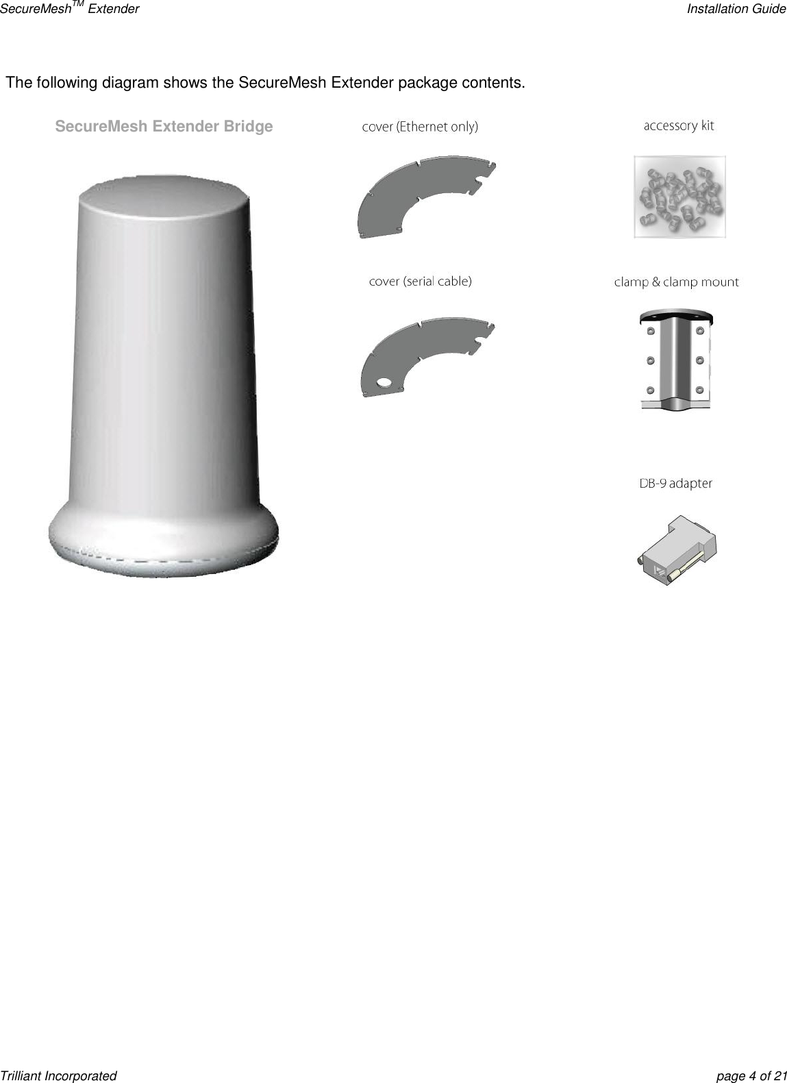 SecureMeshTM Extender    Installation Guide Trilliant Incorporated  page 4 of 21 The following diagram shows the SecureMesh Extender package contents.    SecureMesh Extender Bridge 