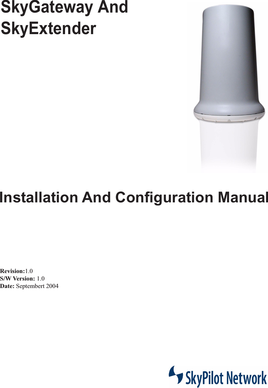  Installation And Configuration Manual Revision: 1.0 S/W Version:  1.0 Date:  Septembert 2004 SkyGateway AndSkyExtender 