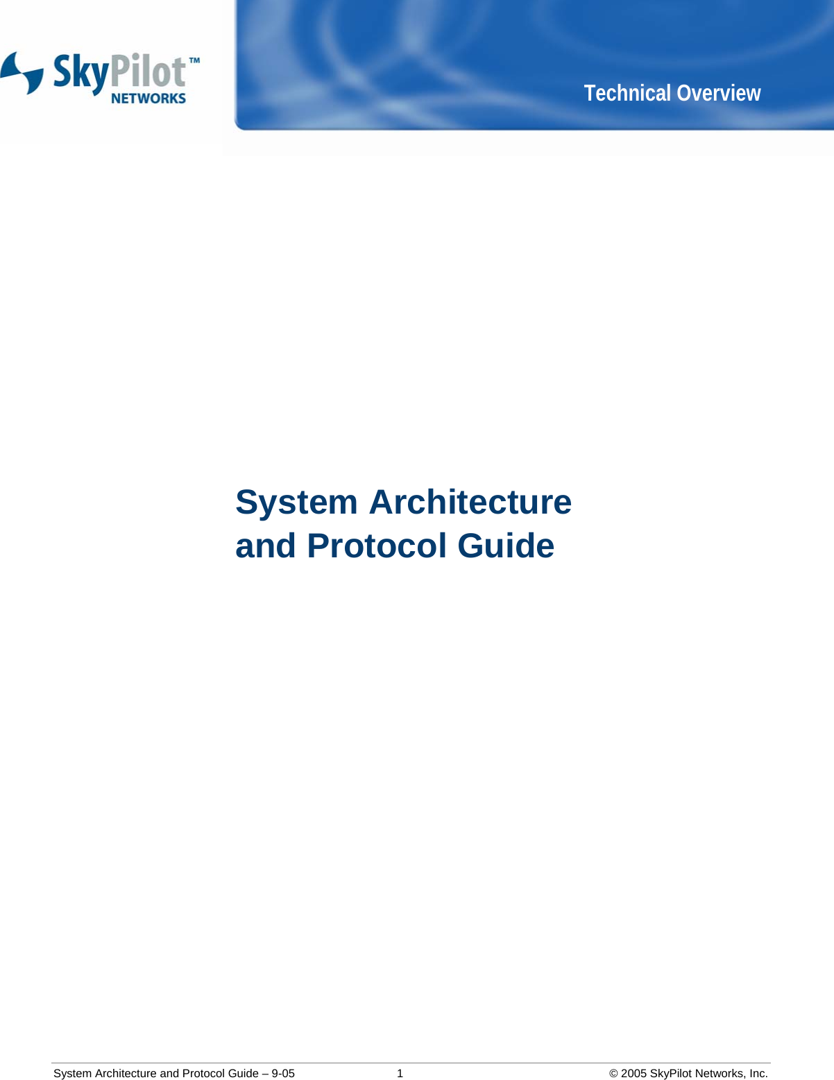  System Architecture and Protocol Guide – 9-05  1  © 2005 SkyPilot Networks, Inc. Technical Overview      System Architecture  and Protocol Guide              