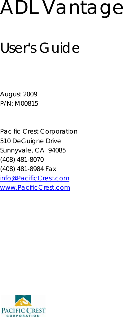    ADL Vantage  User&apos;s Guide     August 2009 P/N: M00815   Pacific Crest Corporation 510 DeGuigne Drive Sunnyvale, CA  94085 (408) 481-8070 (408) 481-8984 Fax info@PacificCrest.com  www.PacificCrest.com    