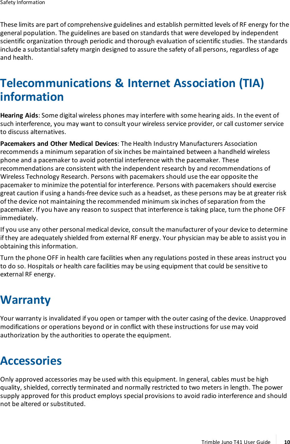 Safety InformationThese limits are part of comprehensive guidelines and establish permitted levels of RF energy for thegeneral population. The guidelines are based on standards that were developed by independentscientific organization through periodic and thorough evaluation of scientific studies. The standardsinclude a substantial safety margin designed to assure the safety of all persons, regardless of ageand health.Telecommunications &amp; Internet Association (TIA)informationHearing Aids: Some digital wireless phones may interfere with some hearing aids. In the event ofsuch interference, you may want to consult your wireless service provider, or call customer serviceto discuss alternatives.Pacemakers and Other Medical Devices: The Health Industry Manufacturers Associationrecommends a minimum separation of six inches be maintained between a handheld wirelessphone and a pacemaker to avoid potential interference with the pacemaker. Theserecommendations are consistent with the independent research by and recommendations ofWireless Technology Research. Persons with pacemakers should use the ear opposite thepacemaker to minimize the potential for interference. Persons with pacemakers should exercisegreat caution if using a hands-free device such as a headset, as these persons may be at greater riskof the device not maintaining the recommended minimum six inches of separation from thepacemaker. If you have any reason to suspect that interference is taking place, turn the phone OFFimmediately.If you use any other personal medical device, consult the manufacturer of your device to determineif they are adequately shielded from external RF energy. Your physician may be able to assist you inobtaining this information.Turn the phone OFF in health care facilities when any regulations posted in these areas instruct youto do so. Hospitals or health care facilities may be using equipment that could be sensitive toexternal RF energy.WarrantyYour warranty is invalidated if you open or tamper with the outer casing of the device. Unapprovedmodifications or operations beyond or in conflict with these instructions for use may voidauthorization by the authorities to operate the equipment.AccessoriesOnly approved accessories may be used with this equipment. In general, cables must be highquality, shielded, correctly terminated and normally restricted to two meters in length. The powersupply approved for this product employs special provisions to avoid radio interference and shouldnot be altered or substituted.Trimble Juno T41 User Guide 10