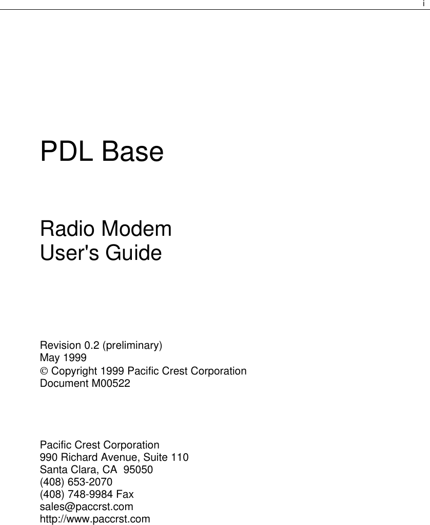 iPDL BaseRadio ModemUser&apos;s GuideRevision 0.2 (preliminary)May 1999 Copyright 1999 Pacific Crest CorporationDocument M00522Pacific Crest Corporation990 Richard Avenue, Suite 110Santa Clara, CA  95050(408) 653-2070(408) 748-9984 Faxsales@paccrst.comhttp://www.paccrst.com