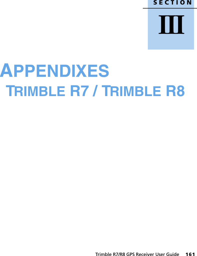 SECTIONIIITrimble R7/R8 GPS Receiver User Guide     161IAPPENDIXES TRIMBLE R7 / TRIMBLE R8