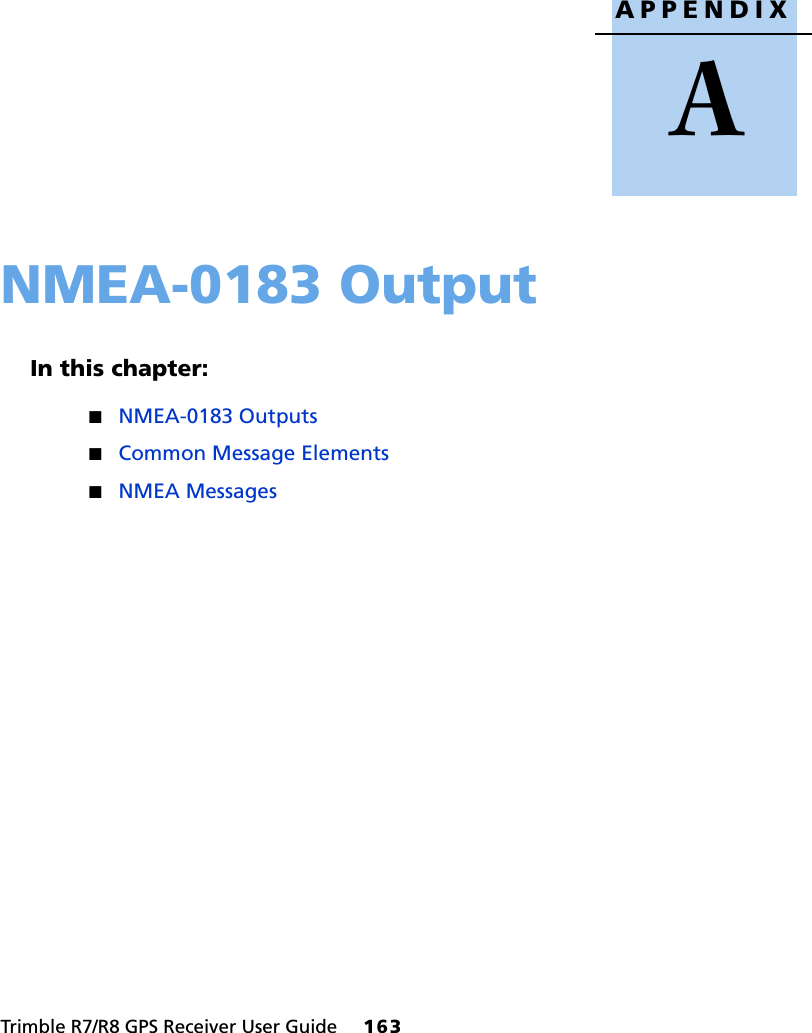 Trimble R7/R8 GPS Receiver User Guide     163APPENDIXANMEA-0183 Output AIn this chapter:QNMEA-0183 OutputsQCommon Message ElementsQNMEA Messages