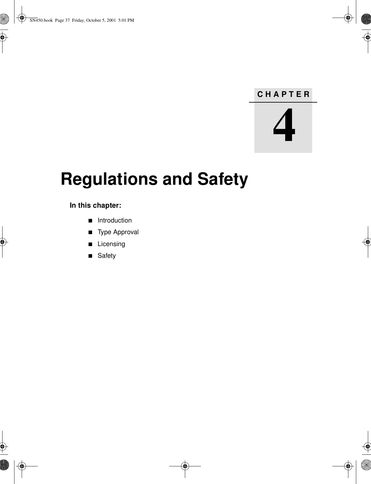 CHAPTER4Regulations and Safety4In this chapter:■Introduction■Type Approval■Licensing■SafetySN450.book  Page 37  Friday, October 5, 2001  5:01 PM