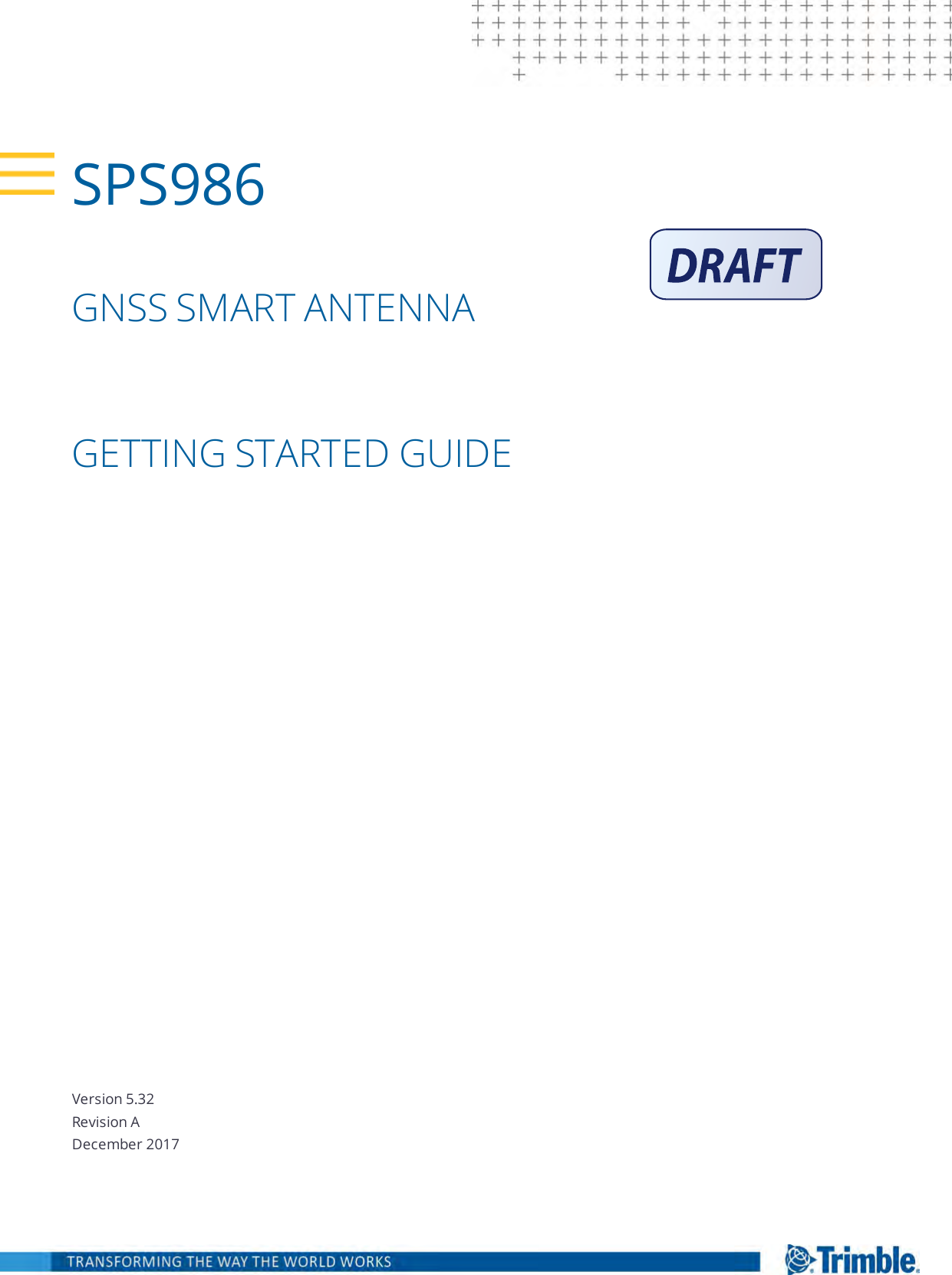 Version 5.32Revision ADecember 2017SPS986GNSS SMART ANTENNAGETTING STARTED GUIDE