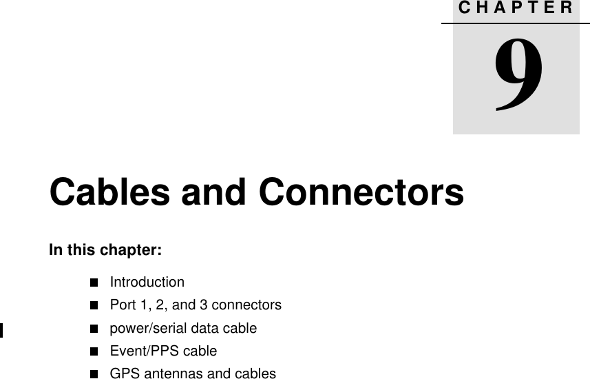 CHAPTER99Cables and ConnectorsIn this chapter:IntroductionPort 1, 2, and 3 connectorspower/serial data cableEvent/PPS cableGPS antennas and cables