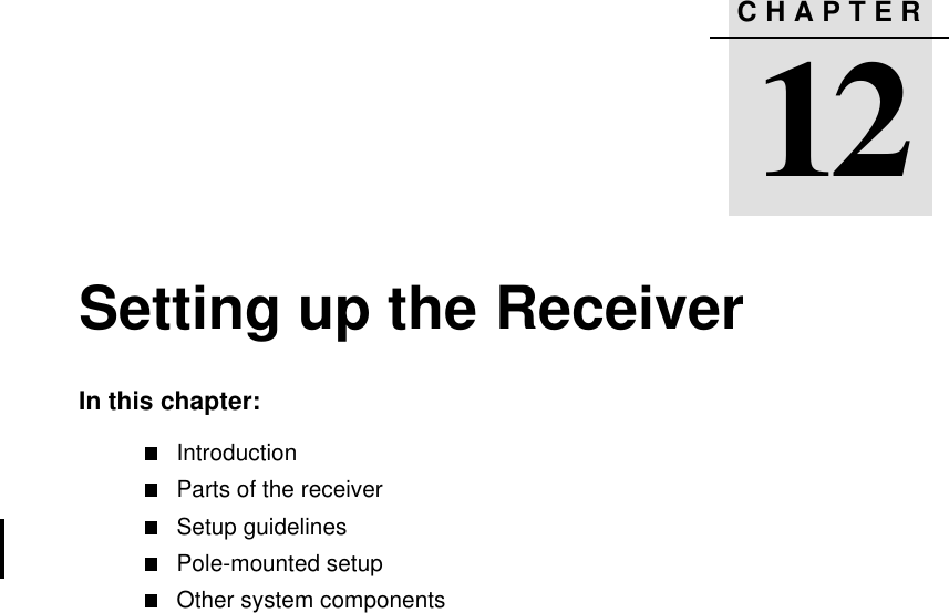 CHAPTER1212 Setting up the ReceiverIn this chapter:IntroductionParts of the receiverSetup guidelinesPole-mounted setupOther system components