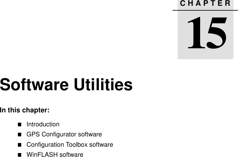 CHAPTER1515 Software UtilitiesIn this chapter:IntroductionGPS Configurator softwareConfiguration Toolbox softwareWinFLASH software