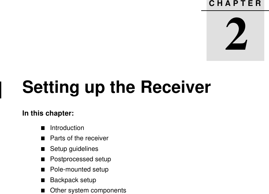 CHAPTER22Setting up the ReceiverIn this chapter:IntroductionParts of the receiverSetup guidelinesPostprocessed setupPole-mounted setupBackpack setupOther system components
