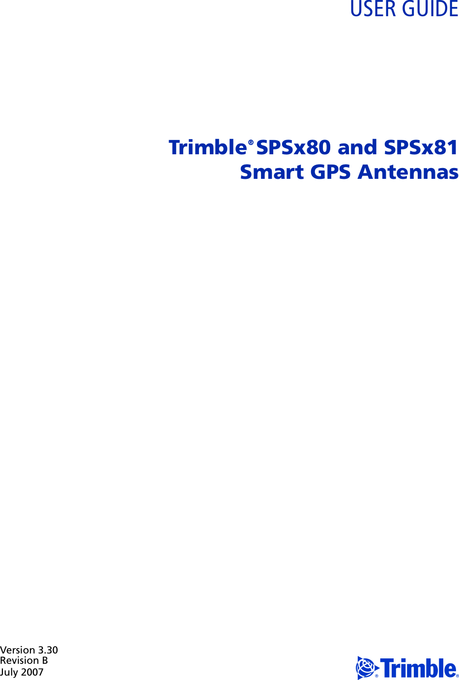 Version 3.30Revision BJuly 2007 FUSER GUIDETrimble® SPSx80 and SPSx81 Smart GPS Antennas