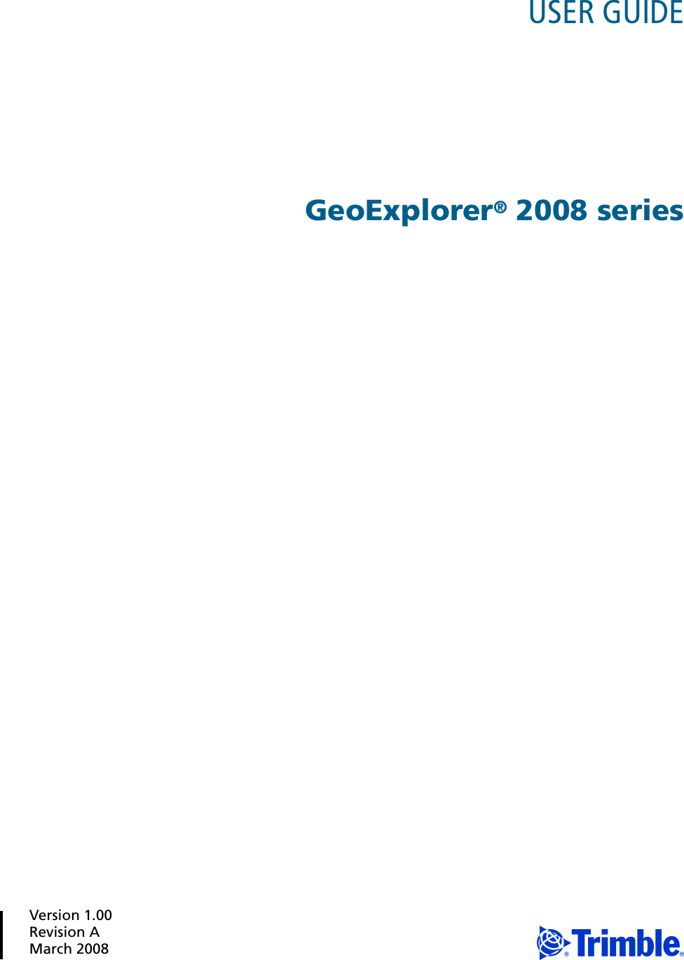 Version 1.00Revision AMarch 2008 FUSER GUIDE GeoExplorer® 2008 series