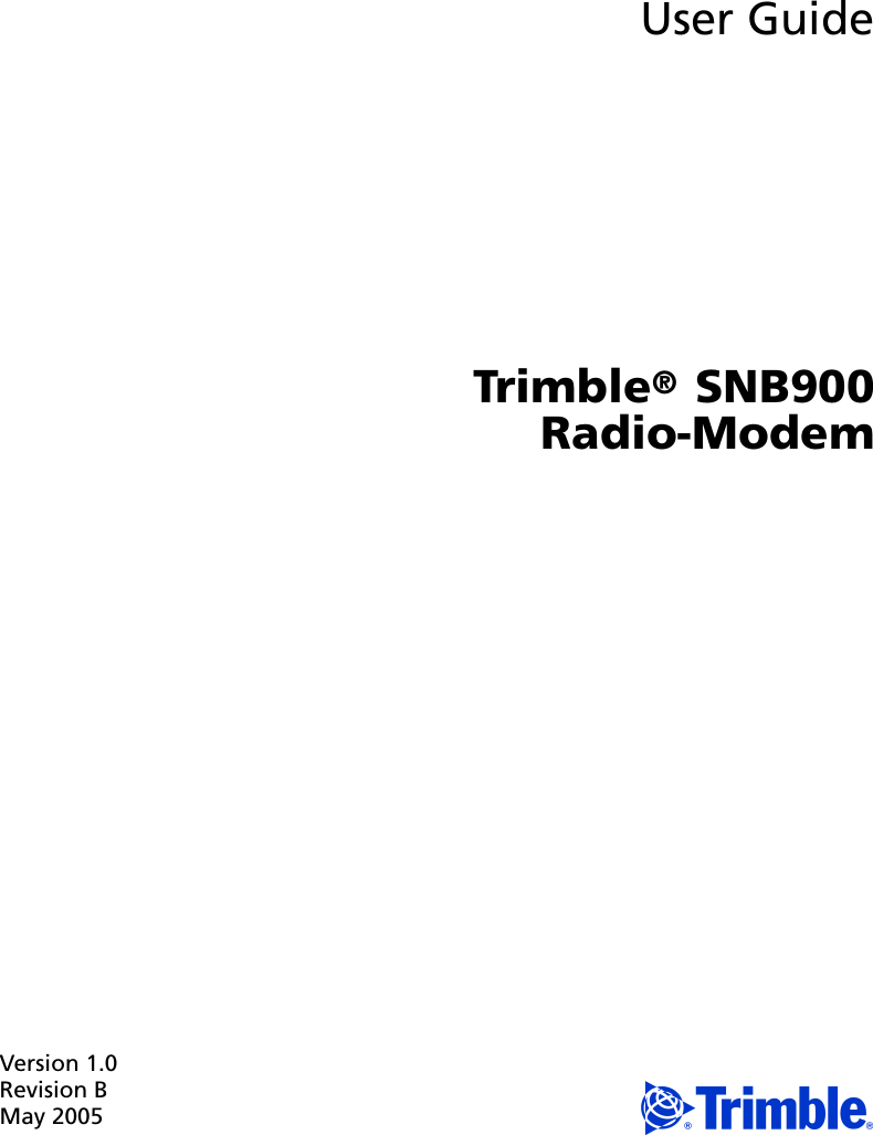 Version 1.0Revision BMay 2005 User GuideTrimble® SNB900 Radio-Modem