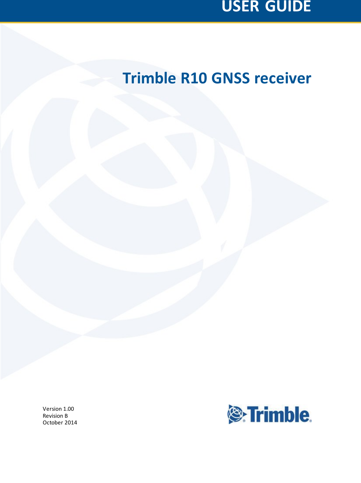 Version 1.00Revision BOctober 2014USER GUIDETrimble R10 GNSS receiver1