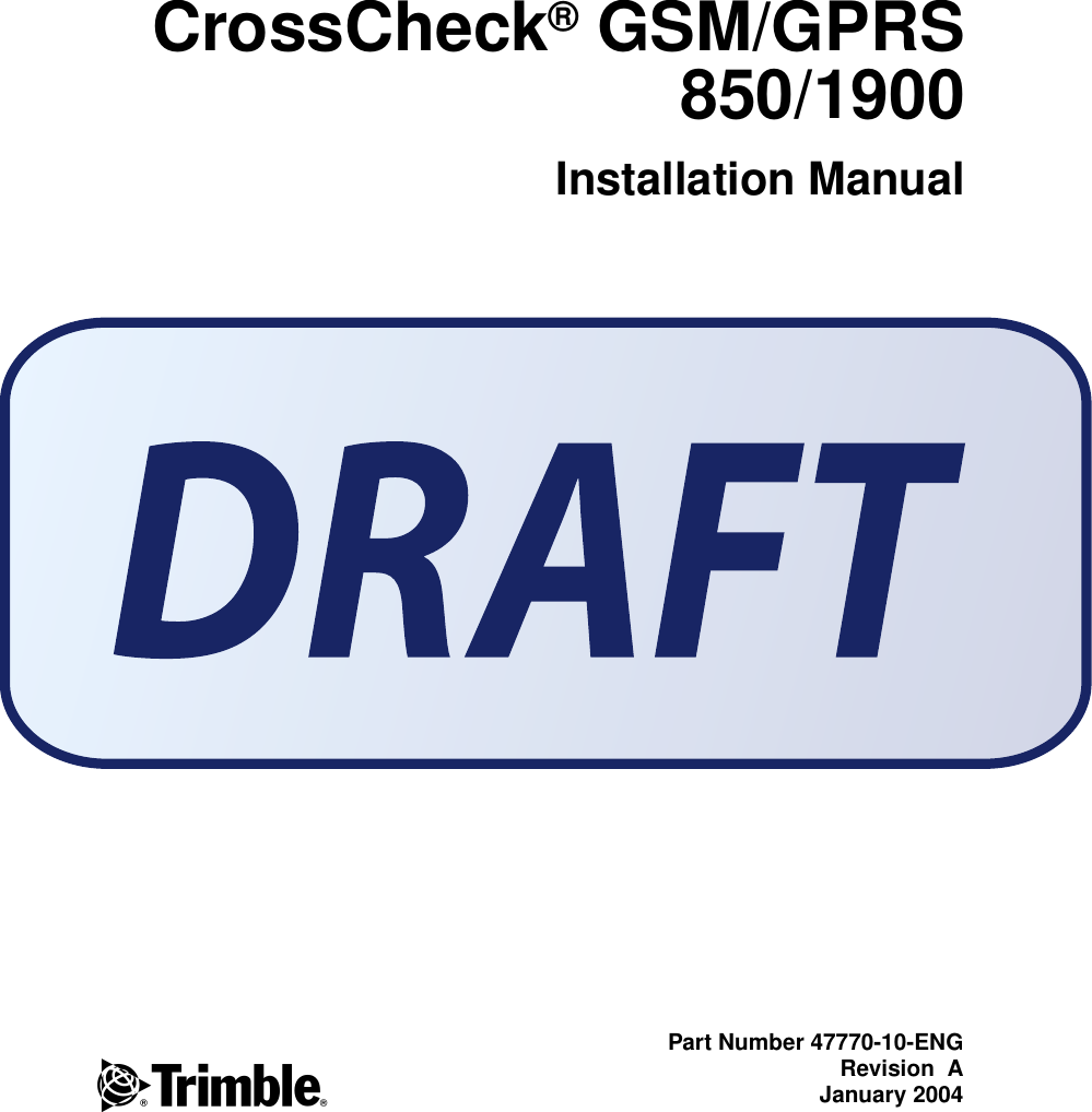 FPart Number 47770-10-ENGRevision  AJanuary 2004CrossCheck® GSM/GPRS850/1900Installation Manual