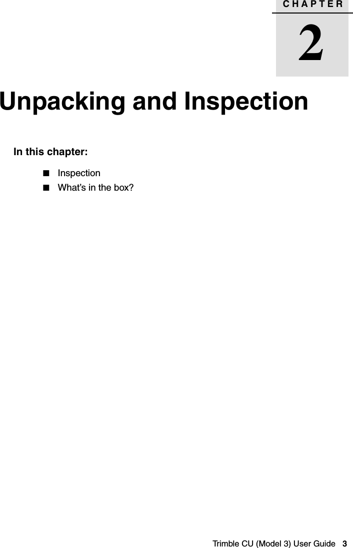 CHAPTER2Trimble CU (Model 3) User Guide   3Unpacking and Inspection 2In this chapter:QInspectionQWhat’s in the box?