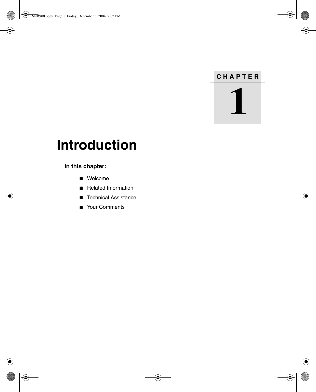 CHAPTER1Introduction 1In this chapter:QWelcomeQRelated InformationQTechnical AssistanceQYour CommentsSNR900.book  Page 1  Friday, December 3, 2004  2:02 PM