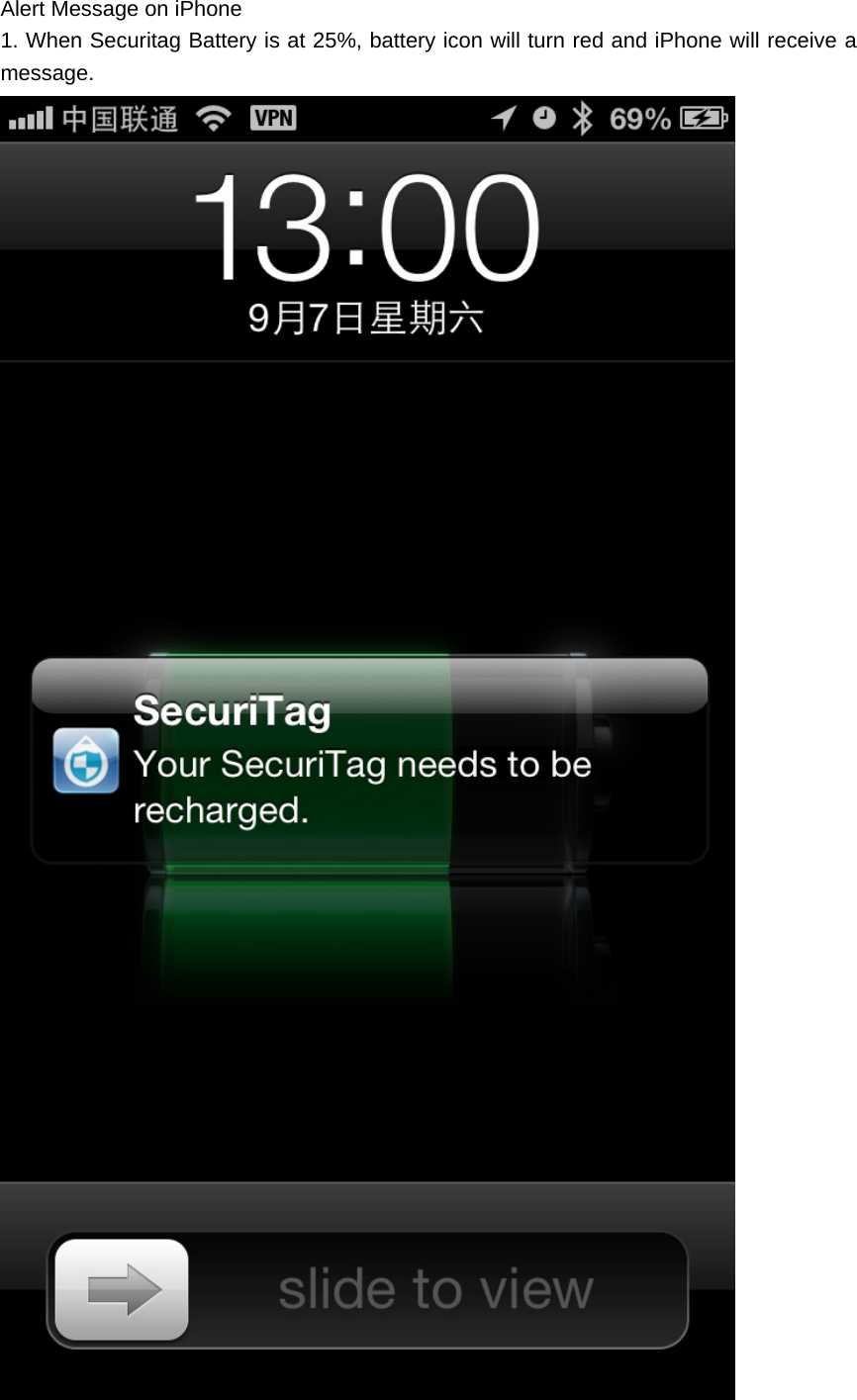 Alert Message on iPhone 1. When Securitag Battery is at 25%, battery icon will turn red and iPhone will receive a message.  