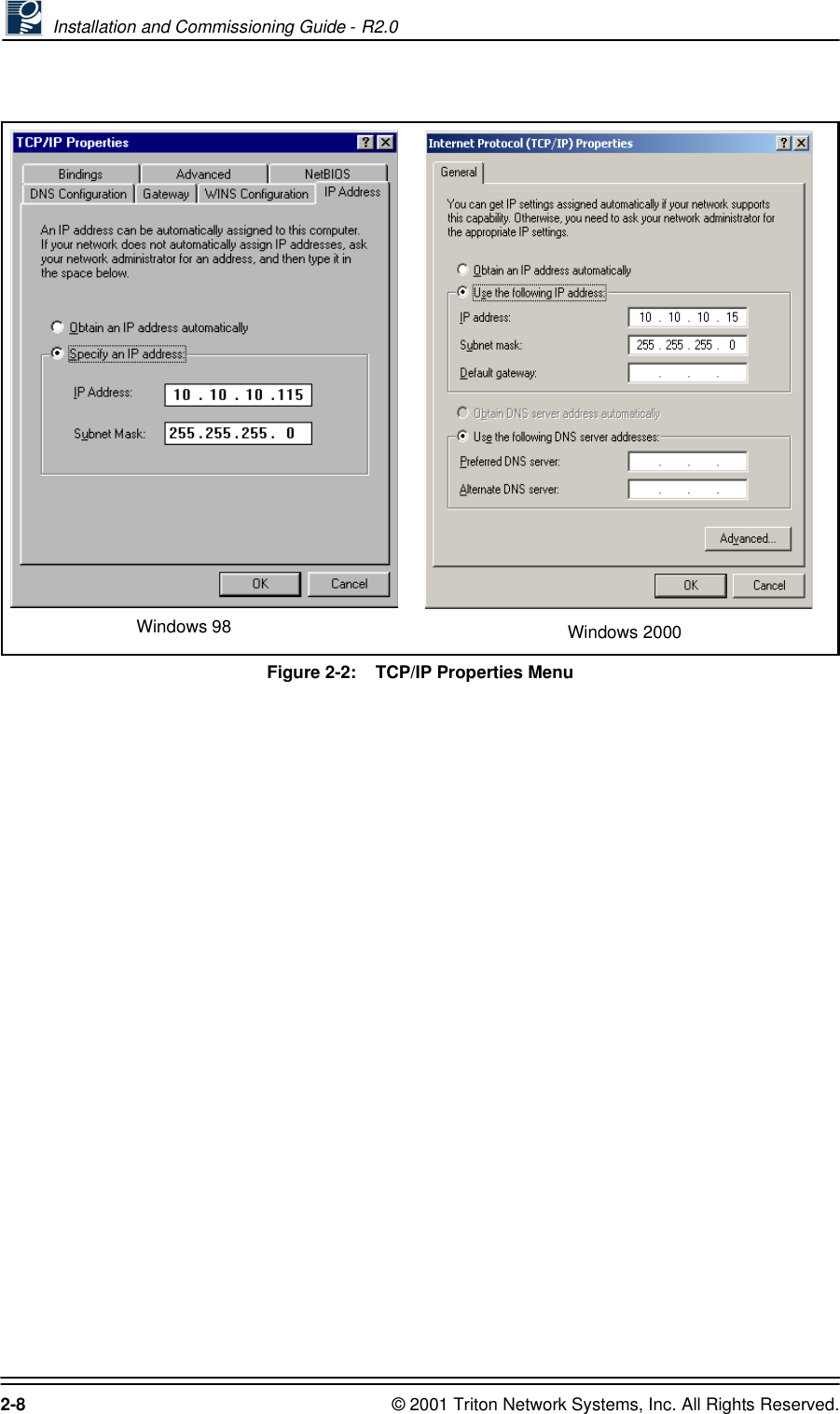  Installation and Commissioning Guide - R2.02-8 © 2001 Triton Network Systems, Inc. All Rights Reserved.Figure 2-2:    TCP/IP Properties MenuWindows 2000 Windows 98 