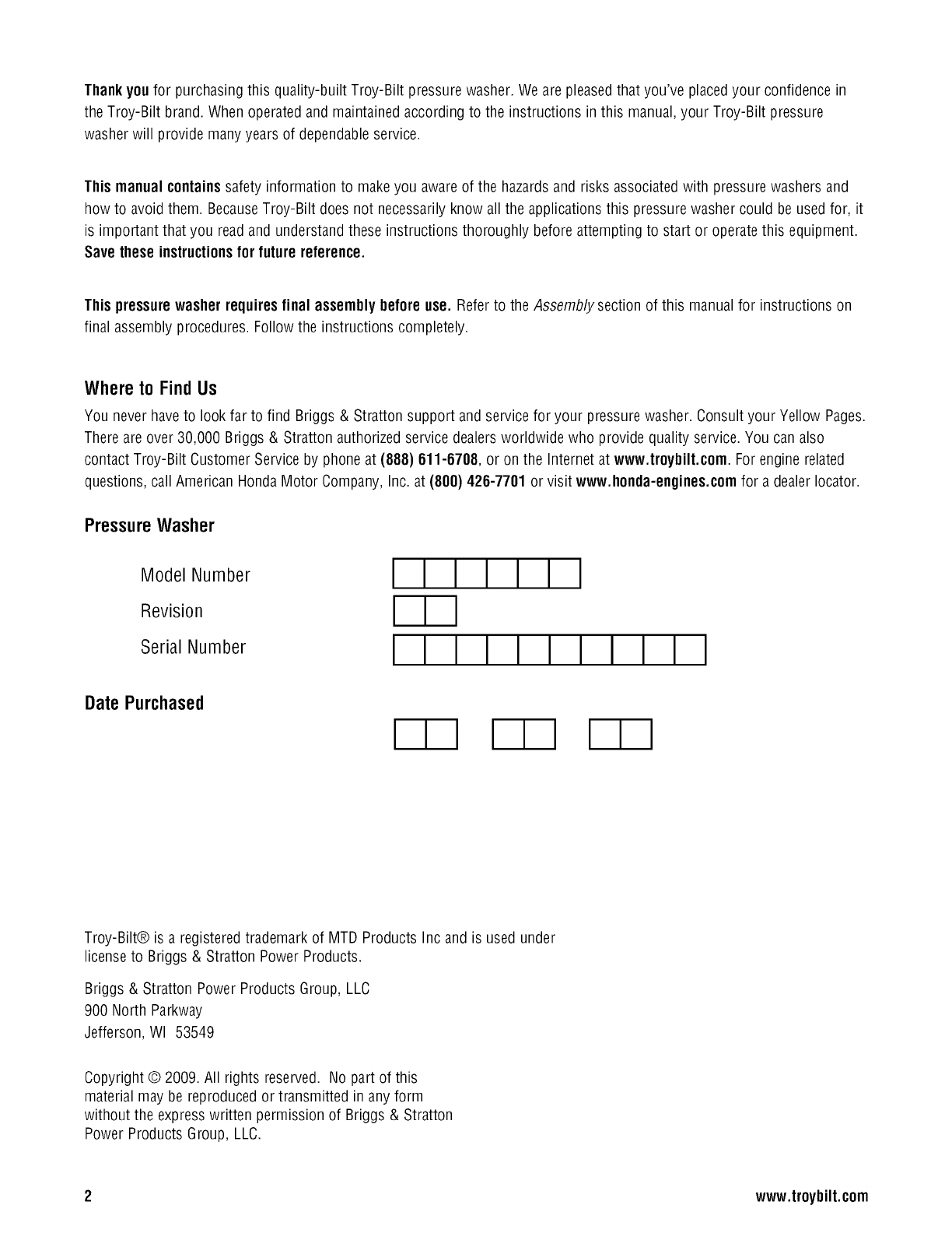 Thankyou for purchasing this quality-built Troy-Bilt pressure washer. We  are pleased that you've placed your confidence in