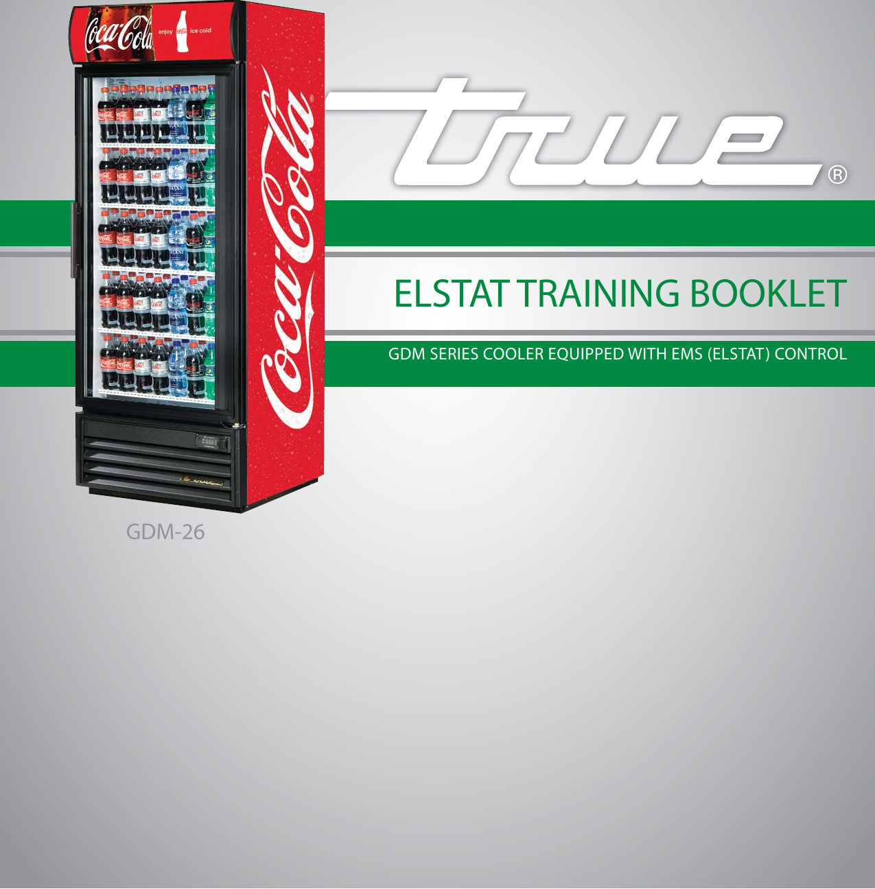 Page 1 of 9 - True-Manufacturing-Company True-Manufacturing-Company-Swing-Glass-Door-Merchandiser-Refrigerator-Gdm-26-Users-Manual- Elstat Training Booklet  True-manufacturing-company-swing-glass-door-merchandiser-refrigerator-gdm-26-users-manual