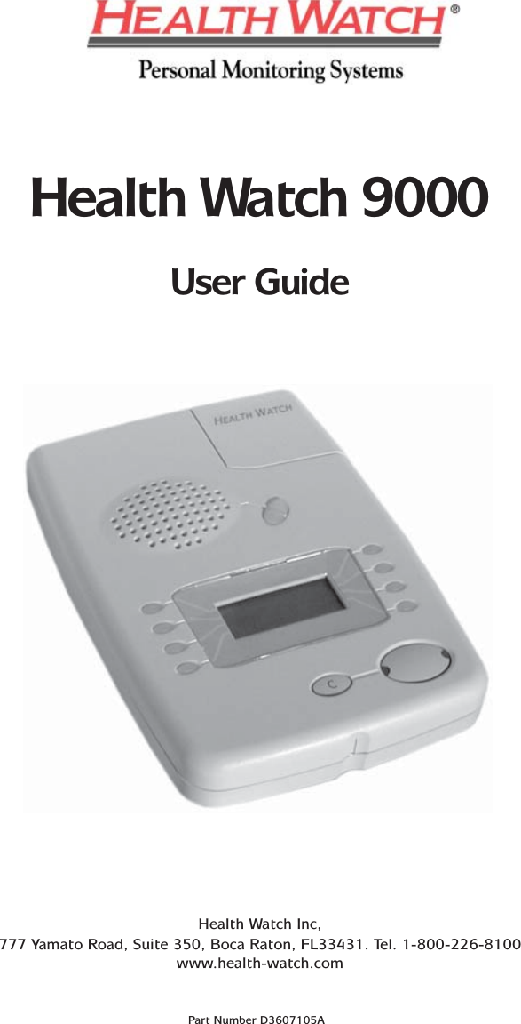 Health Watch 9000User GuidePart Number D3607105AHealth Watch Inc,777 Yamato Road, Suite 350, Boca Raton, FL33431. Tel. 1-800-226-8100www.health-watch.com